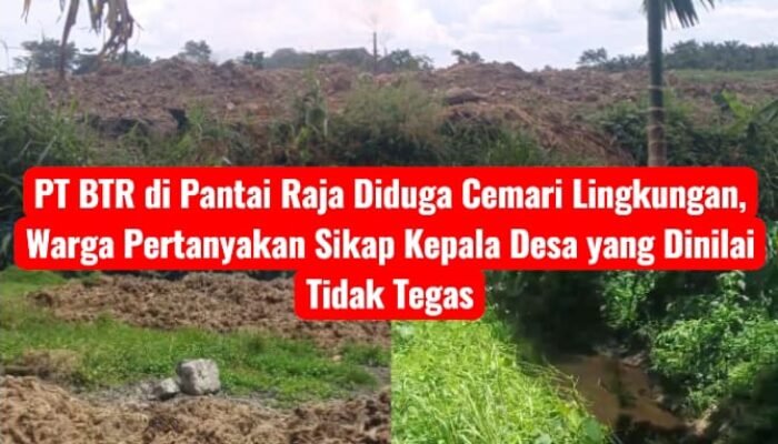 Dugaan Pencemaran Lingkungan oleh PT BTR Menguat, Warga Kritik Lemahnya Respons Kepala Desa