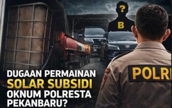 Dugaan Permainan Solar Subsidi di Pekanbaru, Nama Inisial “B” dan Oknum Aparat Jadi Sorotan