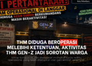 THM Diduga Beroperasi Melebihi Ketentuan, Aktivitas THM Gen-Z Jadi Sorotan Warga