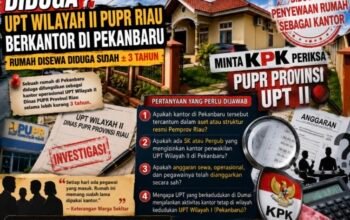 Diduga Ada Kantor Operasional UPT Wilayah II PUPR Riau di Pekanbaru Selama Tiga Tahun, Legalitas dan Penggunaan Anggaran Dipertanyakan